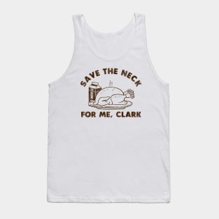 Funny Thanksgiving - Save The Neck For Me Clark Tank Top